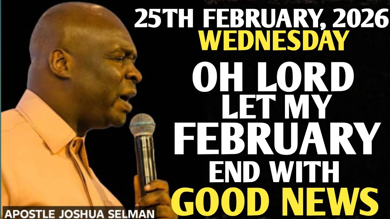 [WEDNESDAY, 25TH FEBRUARY 2026]BEFORE THIS MONTH ENDS | I RECEIVE GOOD NEWS || APOSTLE JOSHUA SELMAN