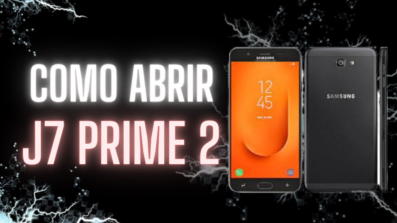 Como abrir / Desmontar Galaxy J7 Prime 2