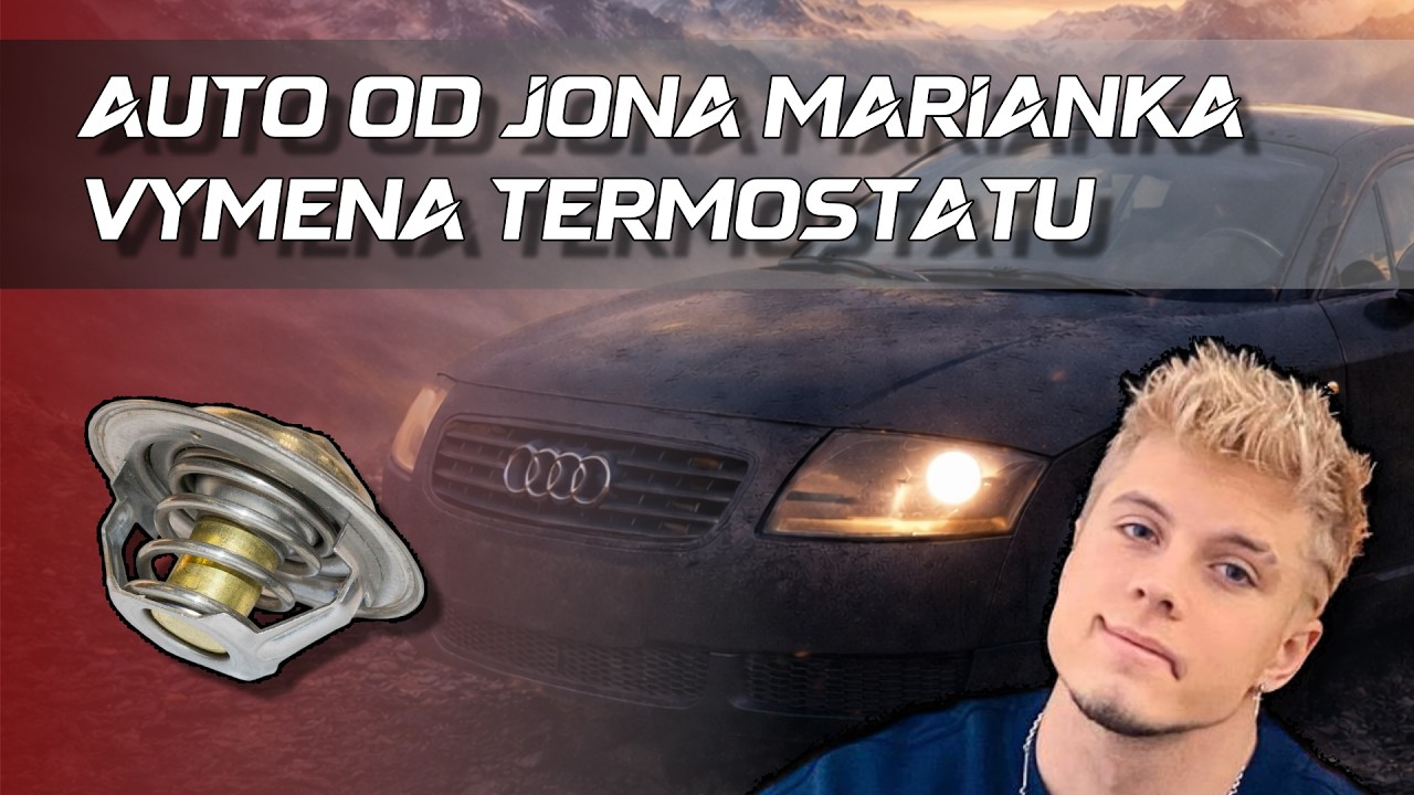 AUTO OD JONA MARIÁNKA #1 - VÝMĚNA TERMOSTATU - AUDI TT 1.8T