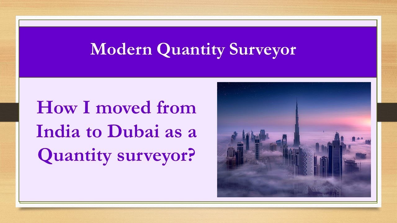 How I moved from India to Dubai as a Quantity surveyor?