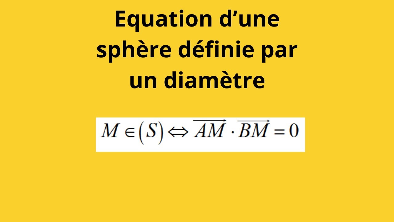 Comment déterminer une équation cartesienne d'une sphère définie par un diamètre