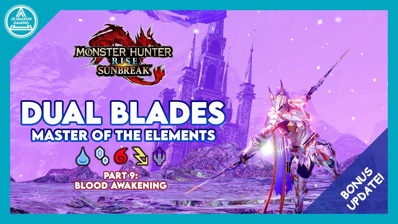 【MHR: Sunbreak】Dual Blades: Master of the Elements Part 9 - TU6 BEST DUAL BLADE Build!