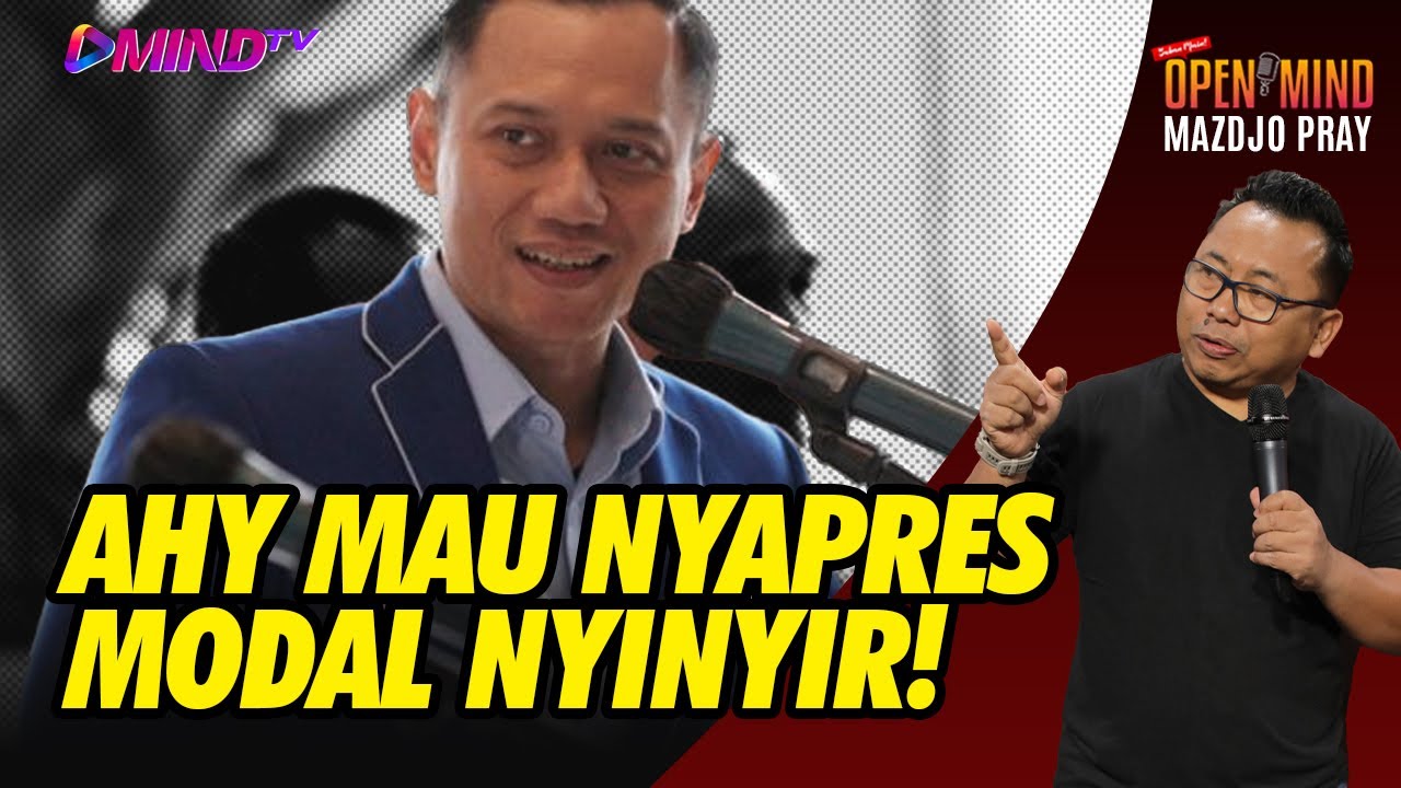 Mazdjo Pray | Modal nyinyir saat pidato, pede nyapres? AHY orangnya | #openmind #mindtv