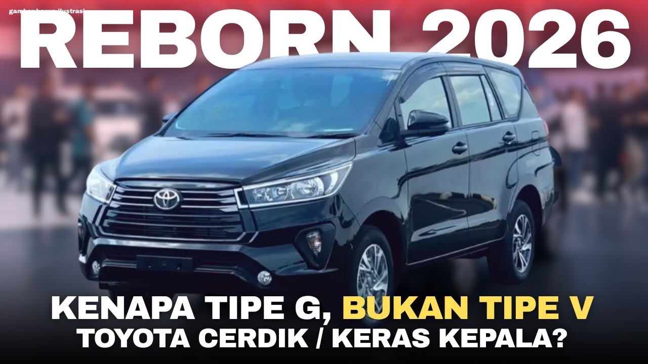 KENAPA BUKAN TIPE V? Ini Alasan Toyota Pilih Tipe G Jadi New Innova Reborn 2026
