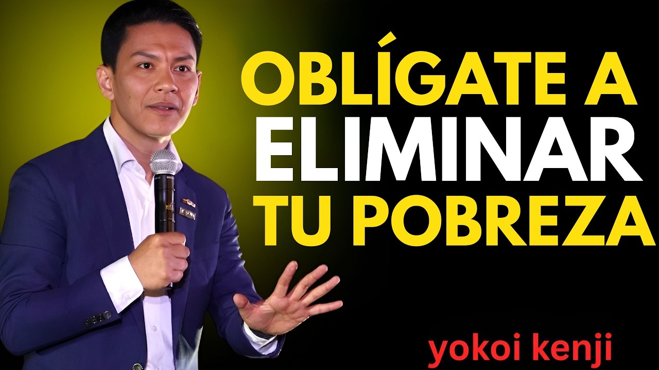 Oblígate a ELIMINAR tu Pobreza | Yokoi Kenji