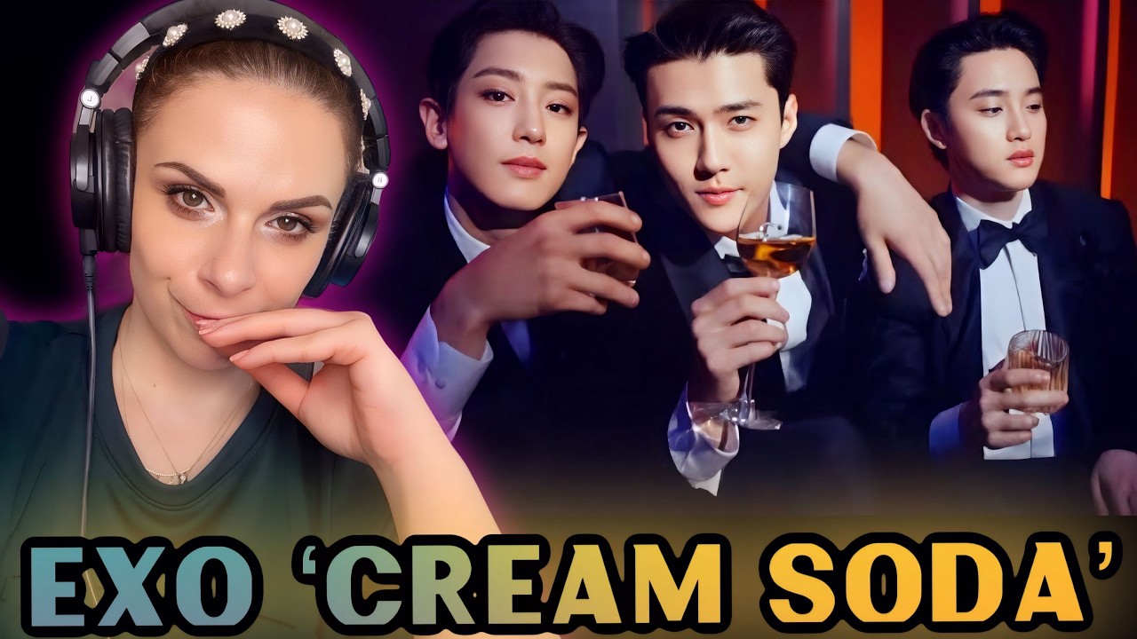 FIRST TIME REACTING TO EXO 'CREAM SODA' MV AND DANCE PRACTICE