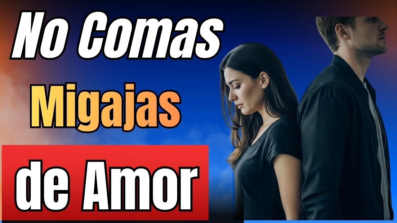No comas migajas de amor