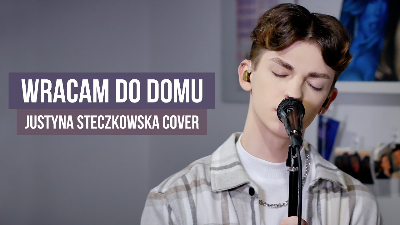 WRACAM DO DOMU (JUSTYNA STECZKOWSKA COVER)