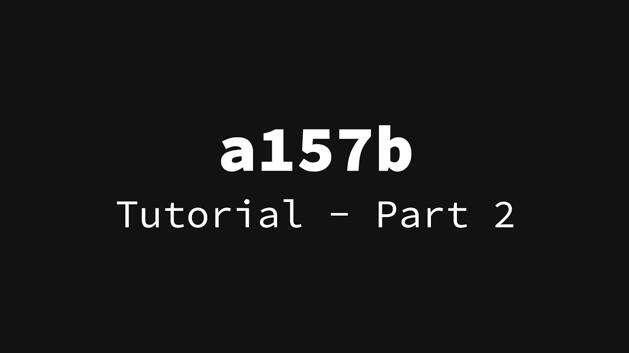 a157b - Tutorial - Part 2