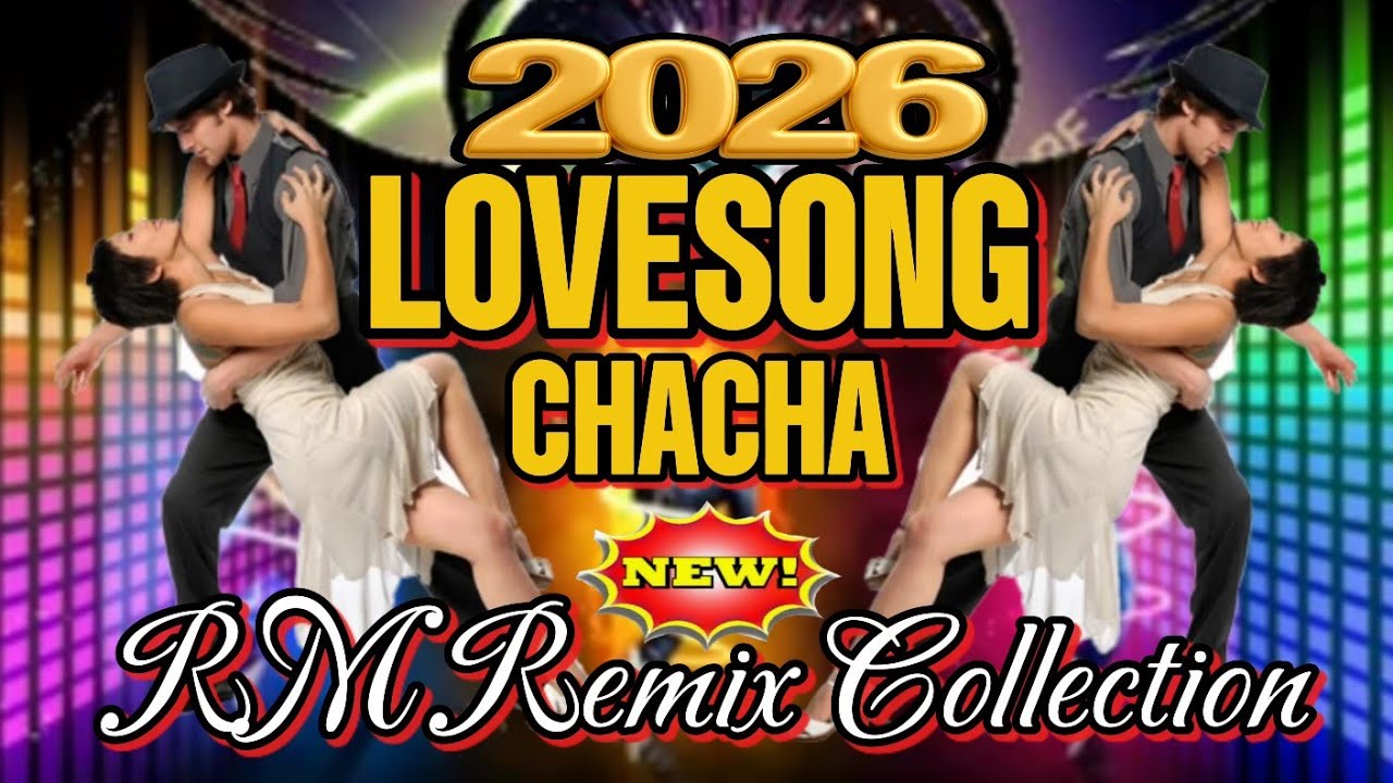 NEW NONSTOP 2026 LOVESONG DISCO CHACHA BATTLE MIX | RM REMIX COLLECTION