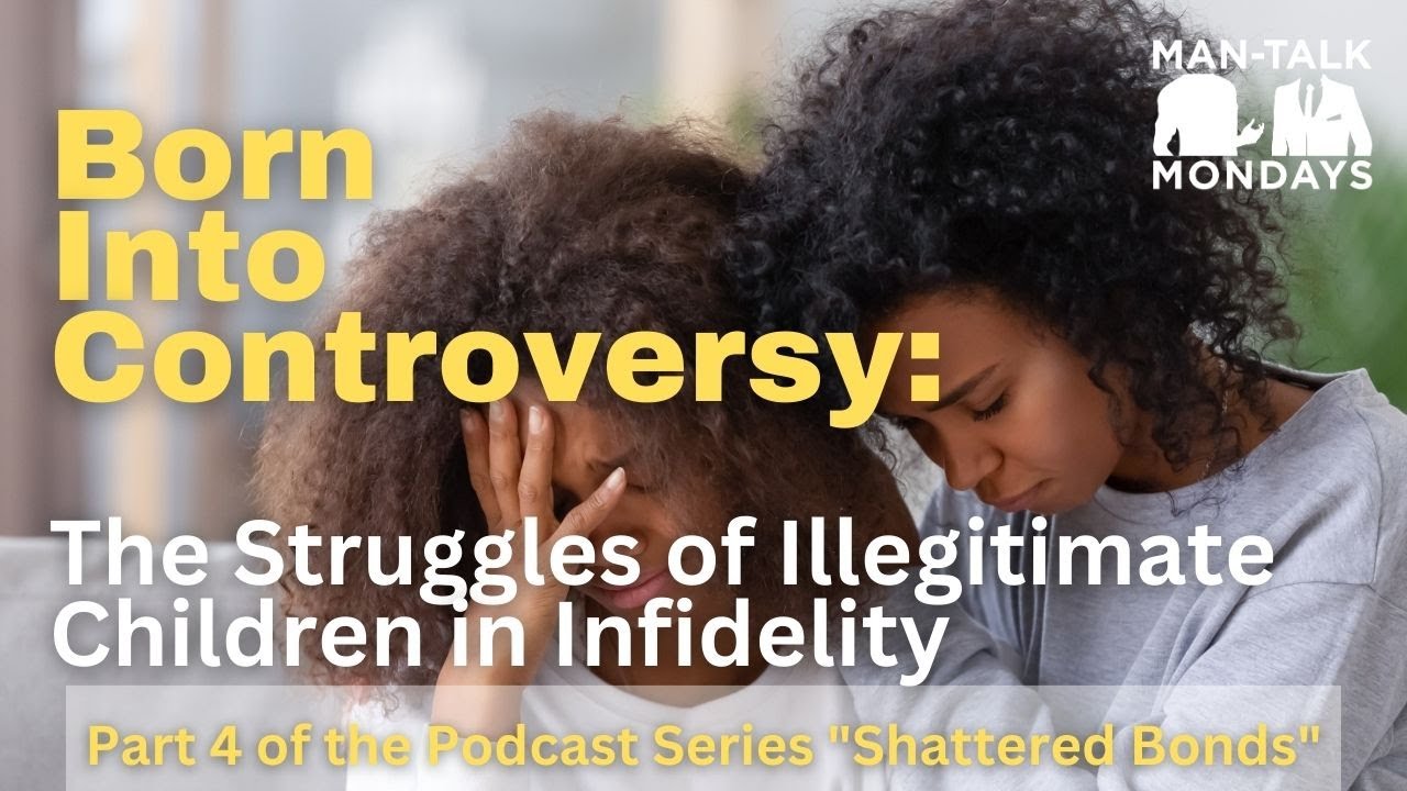 Born Into Controversy: The Struggles of Illegitimate Children in Infidelity