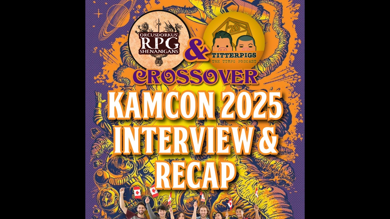 Special Episode KamCon 2025 Interview & Recap: With James Droucker and Tyler Carpenter
