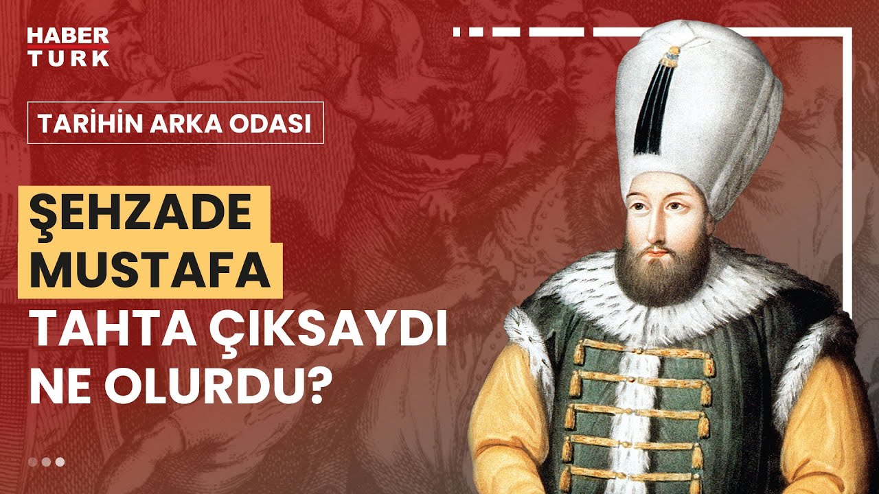 Şehzade Selim yerine Şehzade Mustafa tahta &ccedil;ıksaydı ne olurdu?
