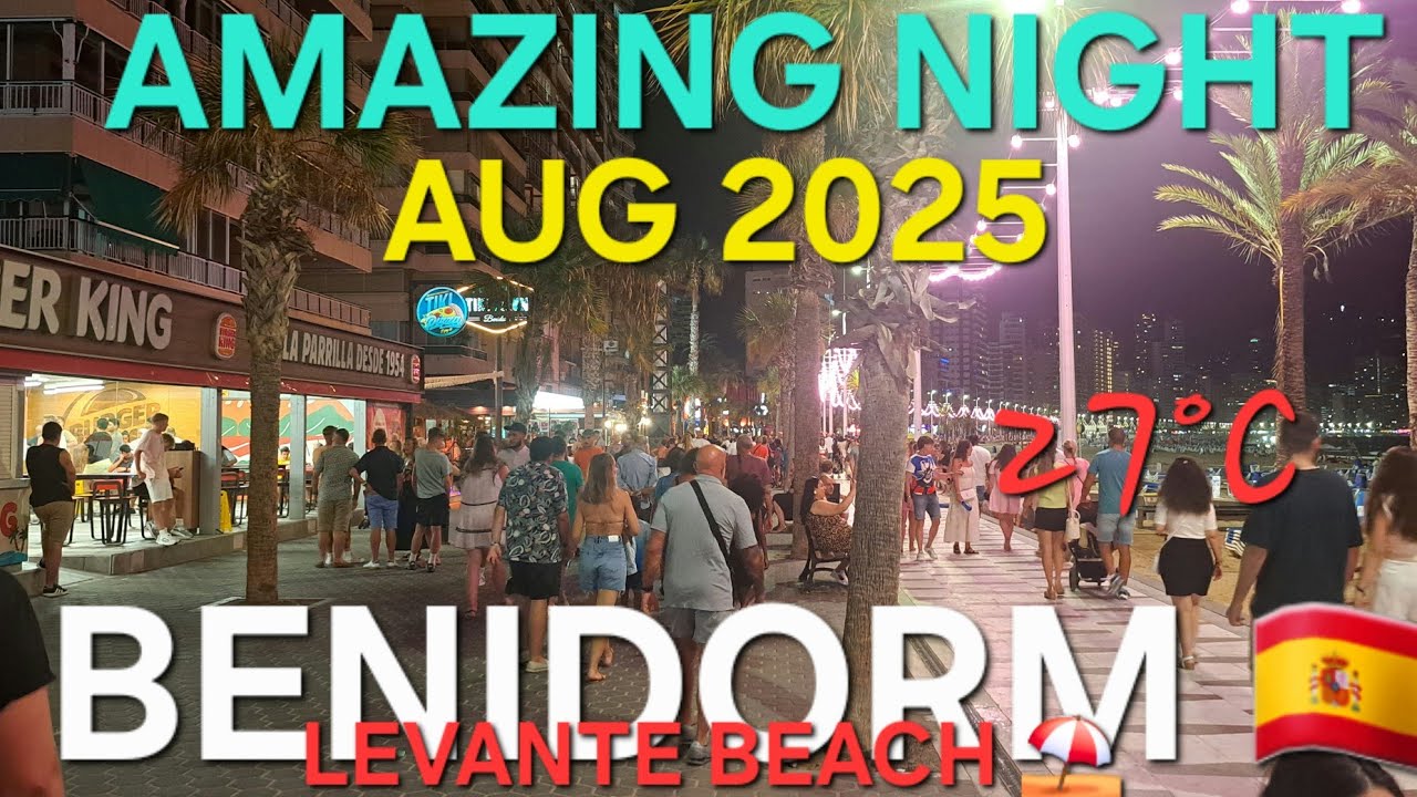 BENIDORM 🇪🇸 AMAZING NIGHT WALK TOUR 🚶‍♂️BUSY LEVANTE BEACH ⛱️ AUGUST 2025 | 4K-HDR Summer Walk Tour 