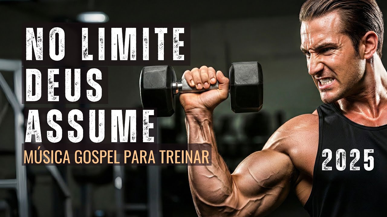 🔥NO LIMITE DEUS ASSUME | GOSPEL WORKOUT 2025 | MUSICA PARA TREINAR