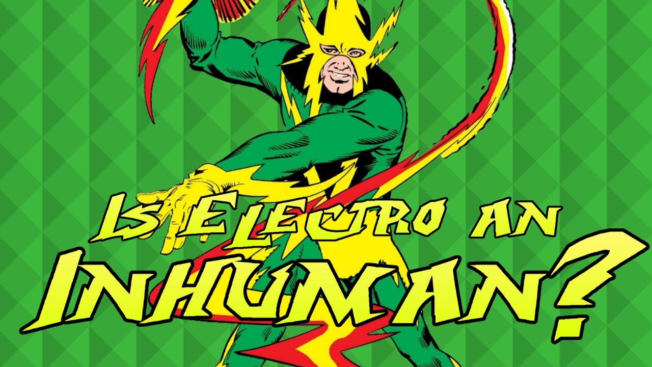 Is Electro an Inhuman?