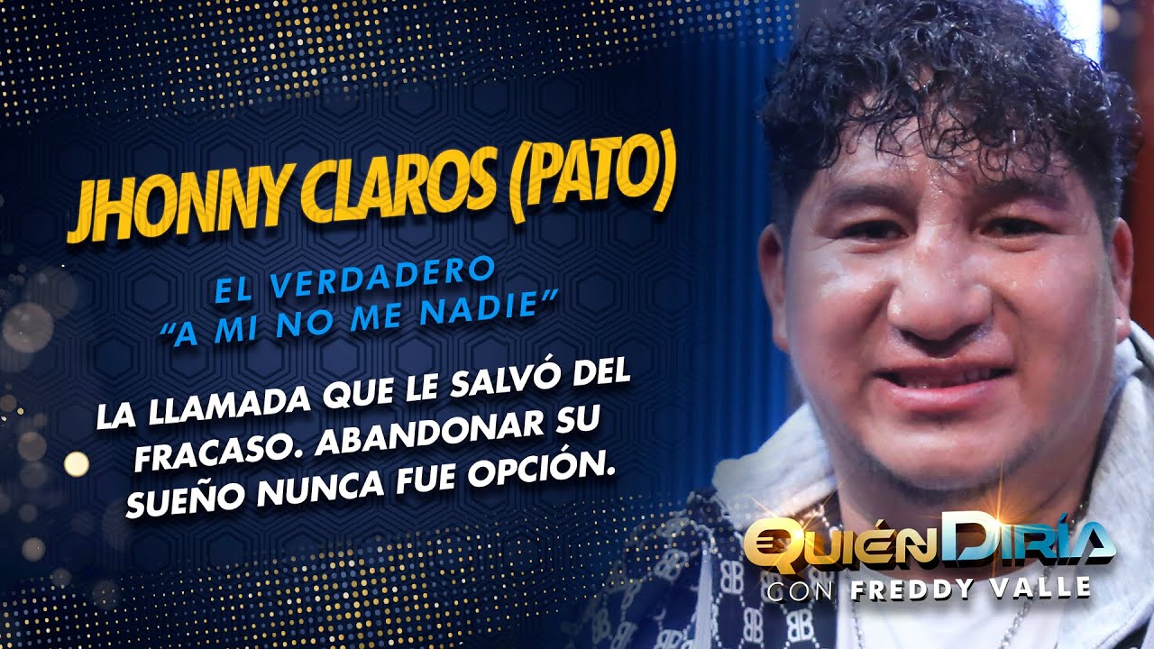 JHONNY CLAROS | PATO | SU VOZ LO LLEVO AL EXITO | MI VIDA ANTES, DURANTE Y LUEGO DE MAROYU | QD