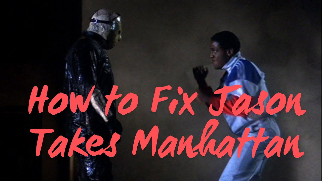 How to Fix Jason Takes Manhattan