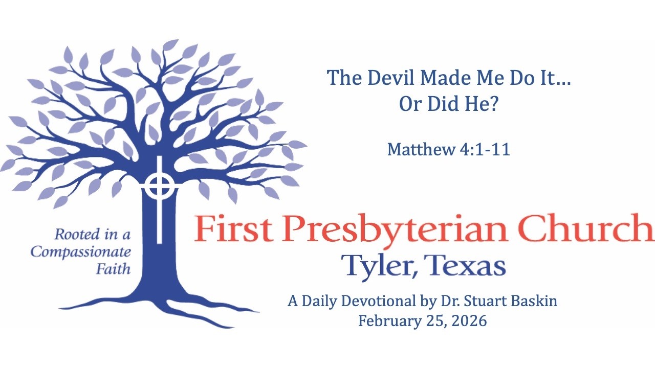 The Devil Made Me Do It...Or Did He? | FPC Tyler | Daily Devotional | February 25, 2026