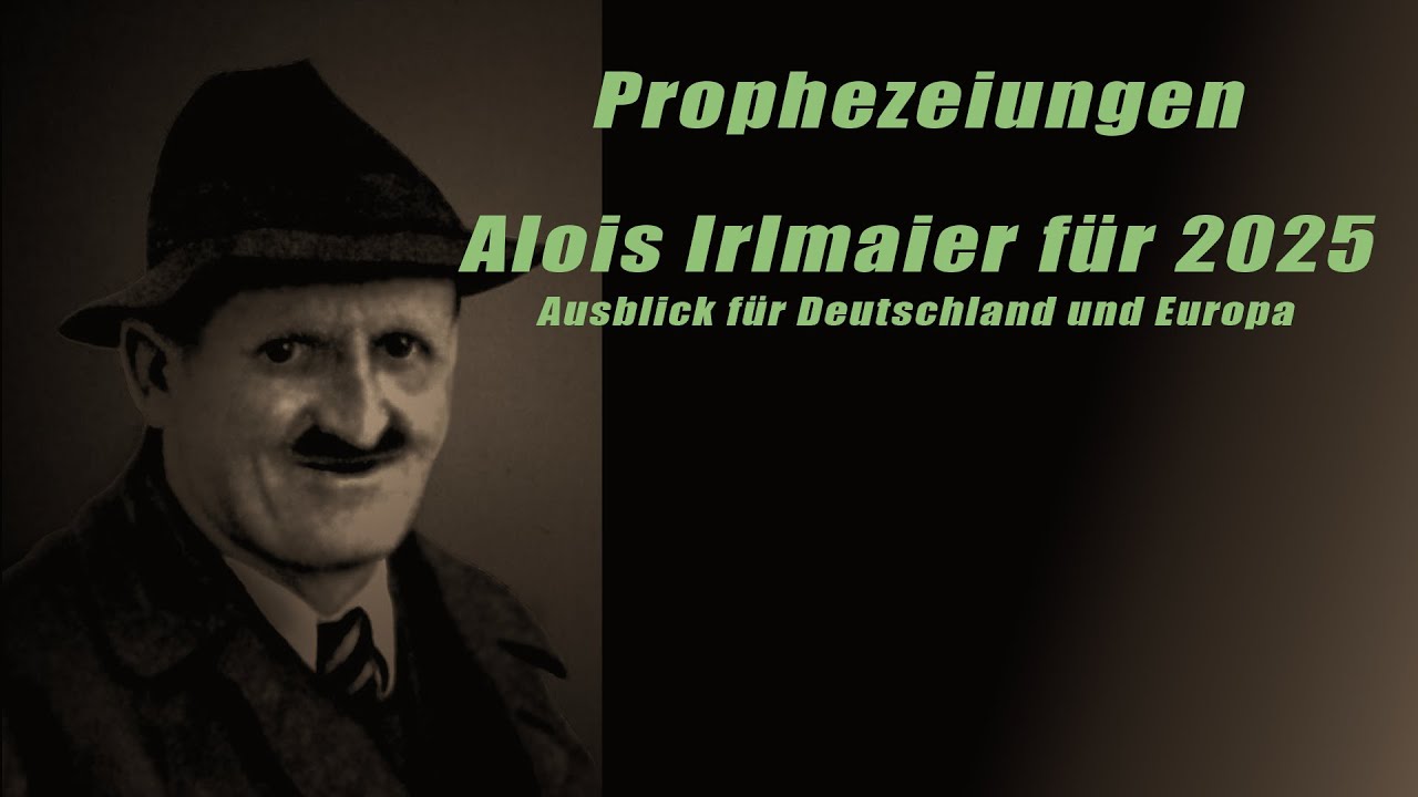 Prophezeiungen von Alois Irlmaier f&uuml;r 2025 &ndash; Ausblick f&uuml;r Deutschland und Europa!
