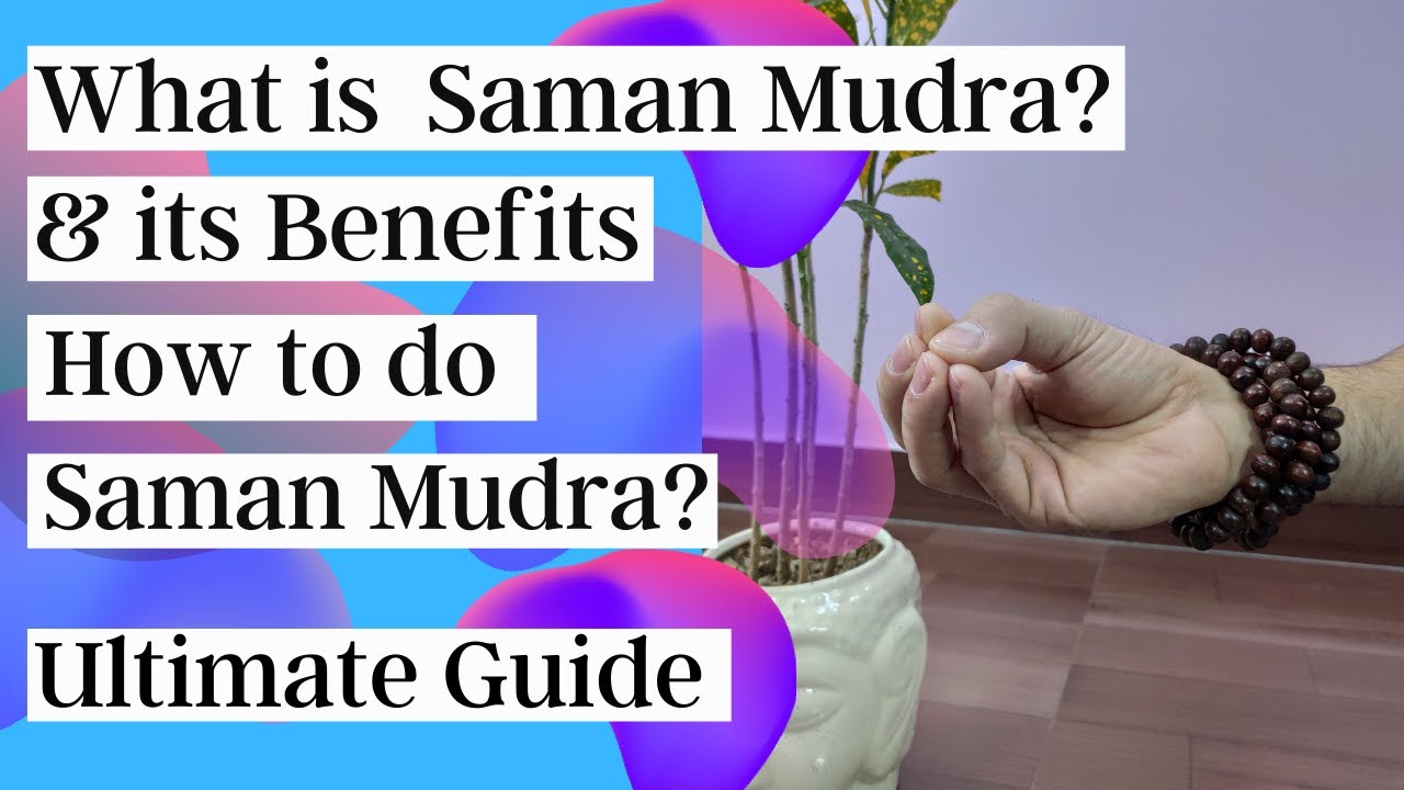 What is Samaan Mudra and its Benefits| How to do Samaan Mudra| Ultimate Guide