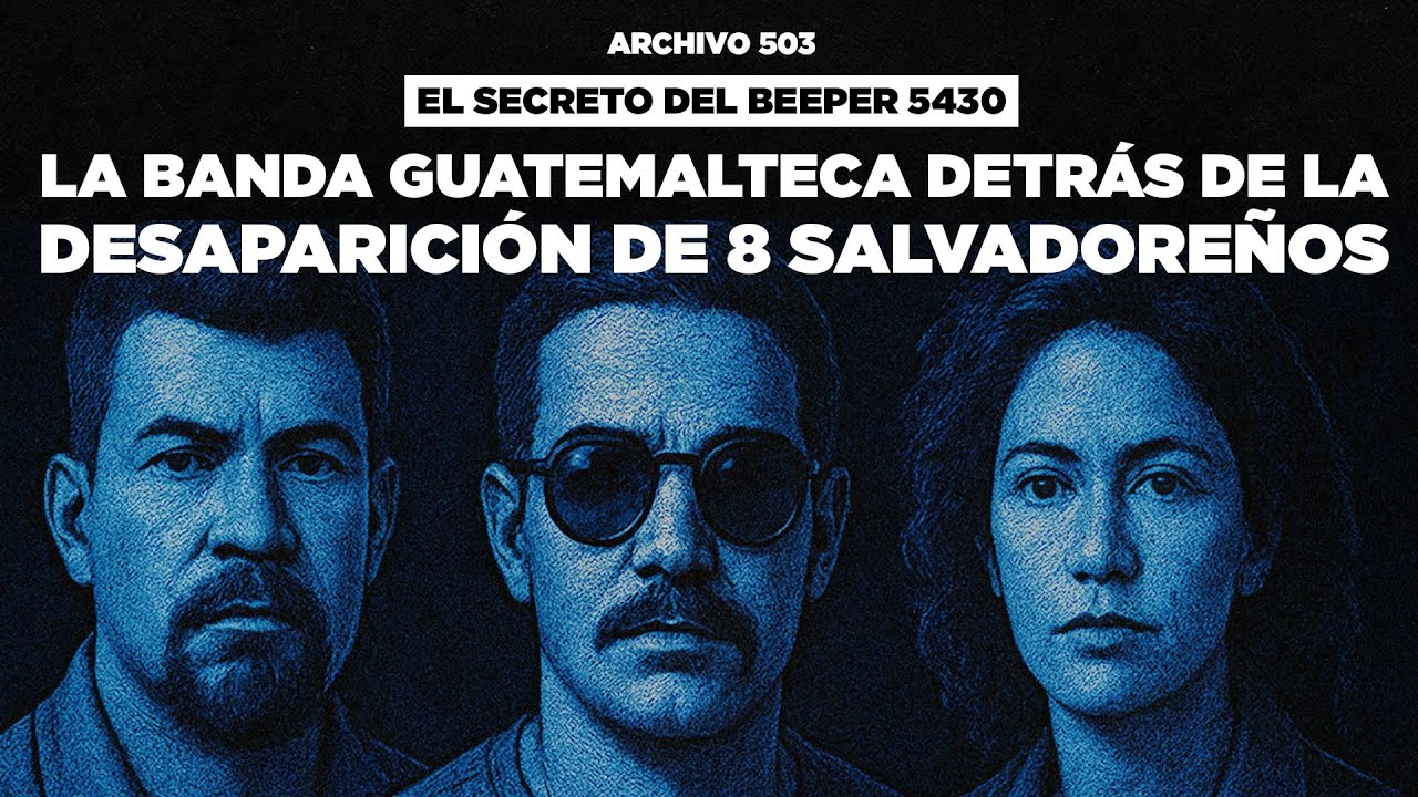 El misterio del beeper 5340: la desaparición de 8 salvadoreños en Guatemala | Archivo 503