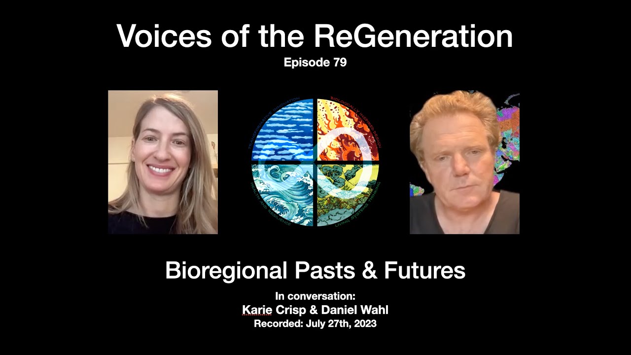 Bioregional pasts and futures - Karie Crisp & Daniel Wahl in conversation