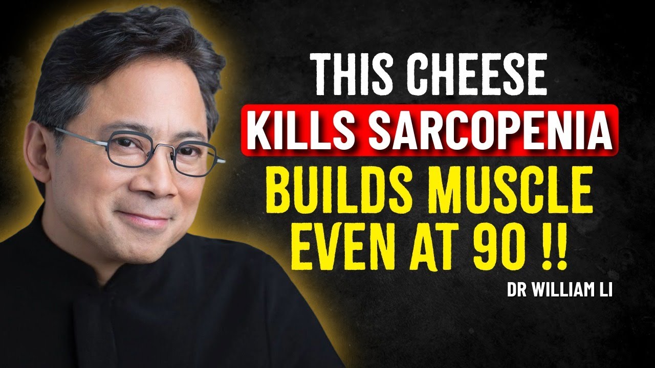 Dr William Li Inform | Over 60? Eat These 3 CHEESES to Rebuild Muscle and FIGHT Sarcopenia