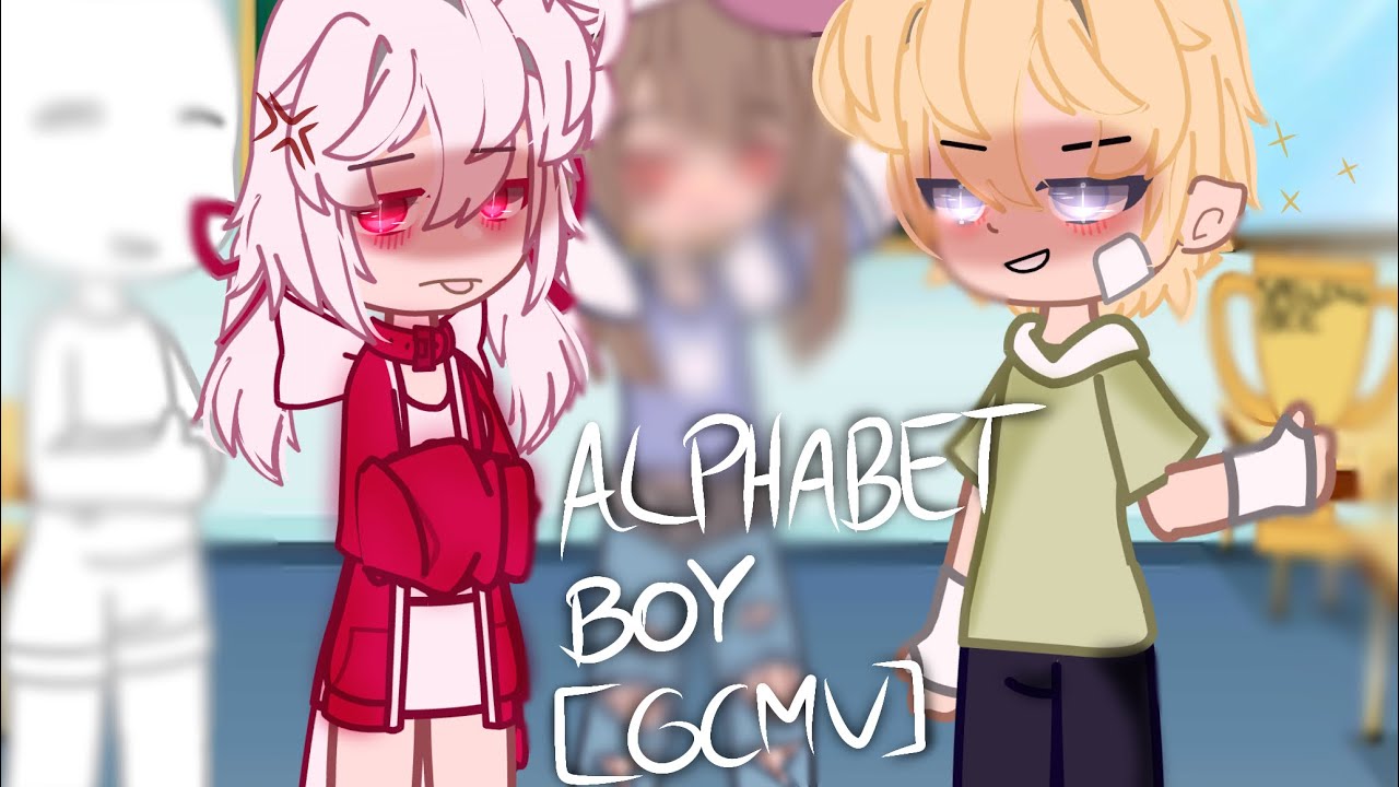 || Alphabet Boy || [GCMV]  [TW: Swearing]