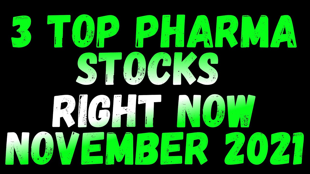 3 Top Pharmaceutical Stocks To Buy Now - Top 3 Pharma Stocks - November 2021 +400% Upside