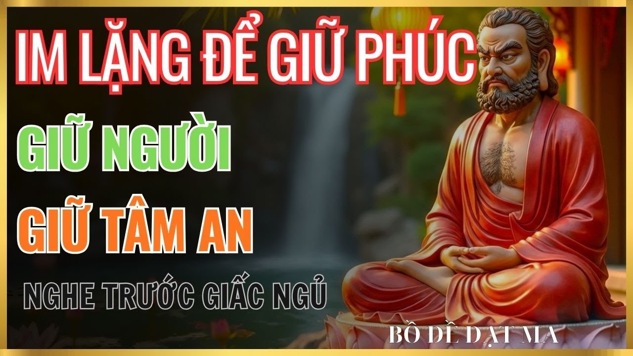 Bồ Đề Đạt Ma Dạy Cách Im Lặng Để Giữ Phúc, Giữ Người, Giữ Tâm An | Nghe Trước Khi Ngủ