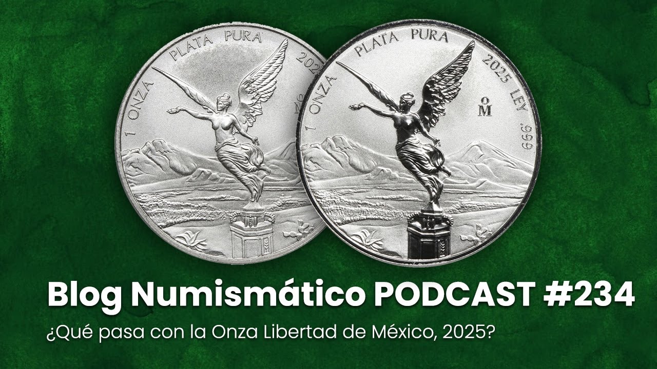 ¿Qué pasa con la Onza Libertad de México, 2025? | PODCAST #234