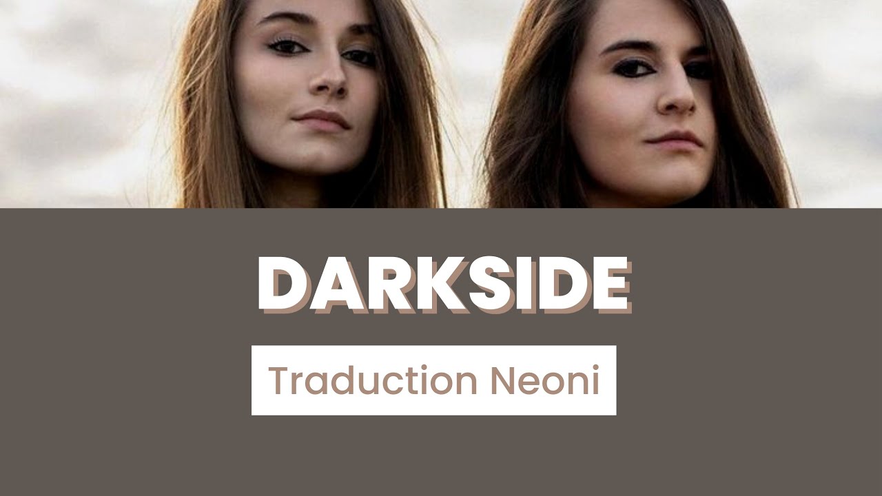 Darkside – Neoni (Traduction Française)