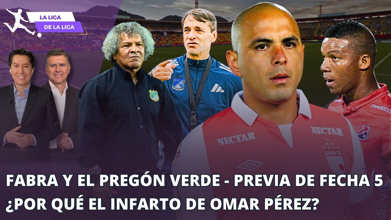 Fabra y el pregón verde | ¿Por qué el infarto de Omar Pérez? | Previa de la fecha 5 #LaLigaDeLaLiga