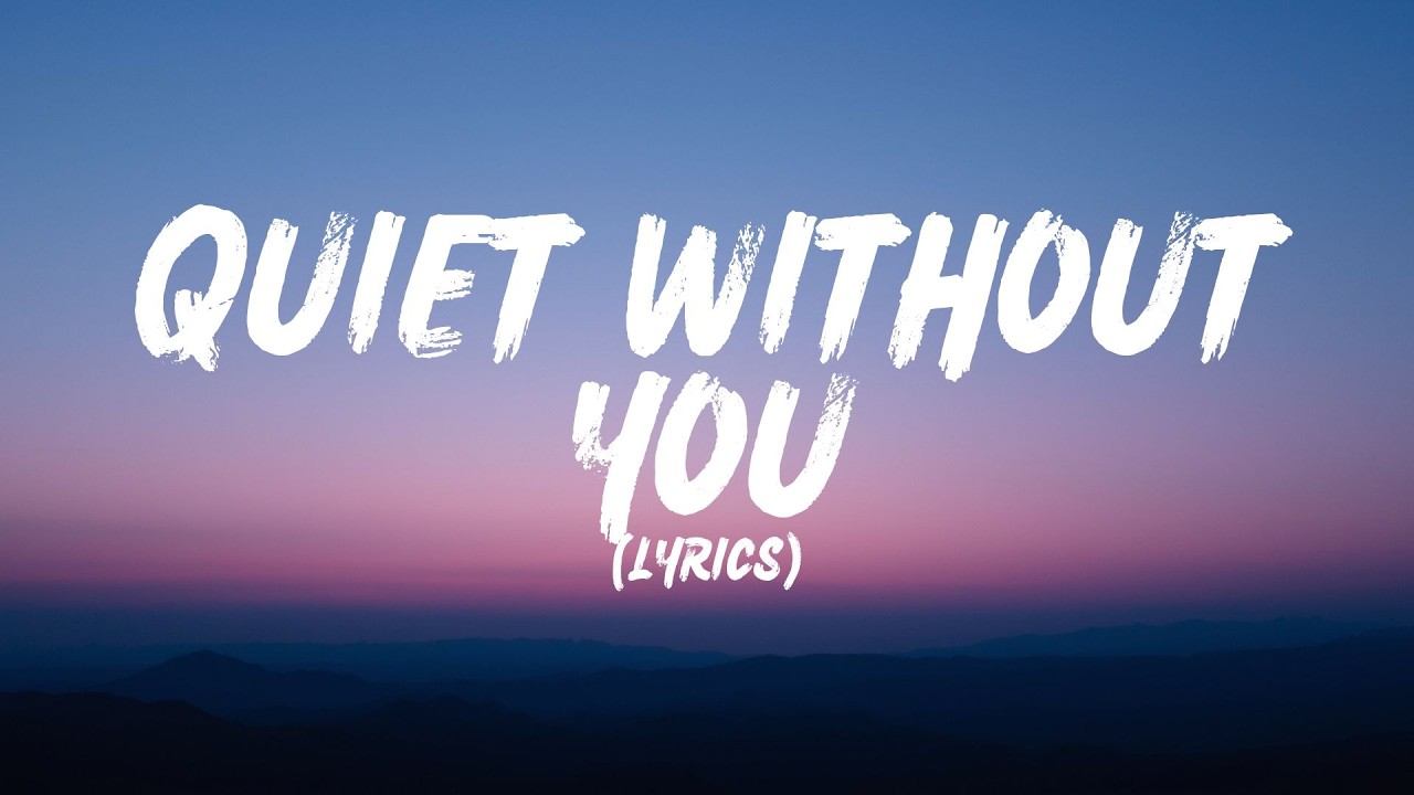 Quiet Without You (Lyrics)