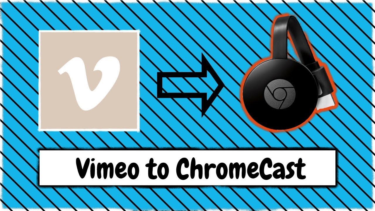 How to Cast Vimeo Videos to Your ChromeCast Device from Your Windows PC