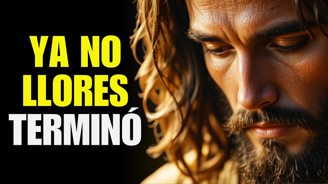 DIOS TE DICE HOY: YA NO LLORES, ESTA ETAPA TERMINÓ.