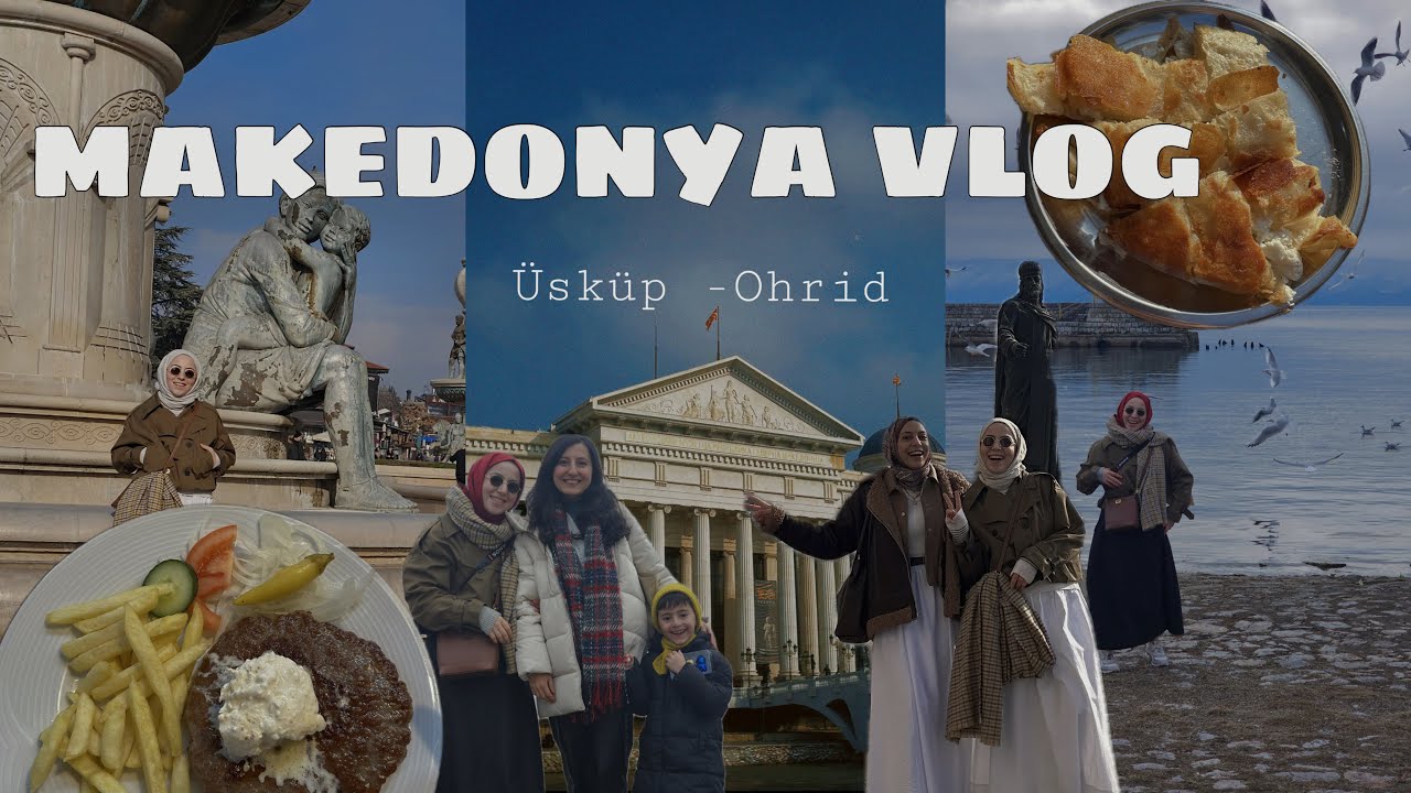 VLOG SERİSİ #69  | MAKEDONYA VLOG| &uuml;sk&uuml;p, ohrid 🇲🇰