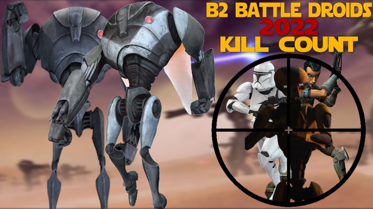 B2 SUPER BATTLE DROID KILL COUNT 2022 ON SCREEN