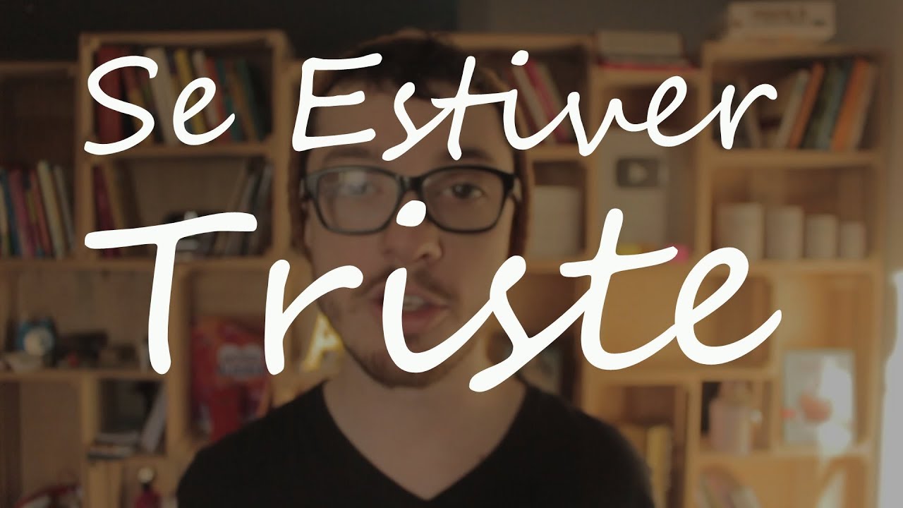 Se estiver triste