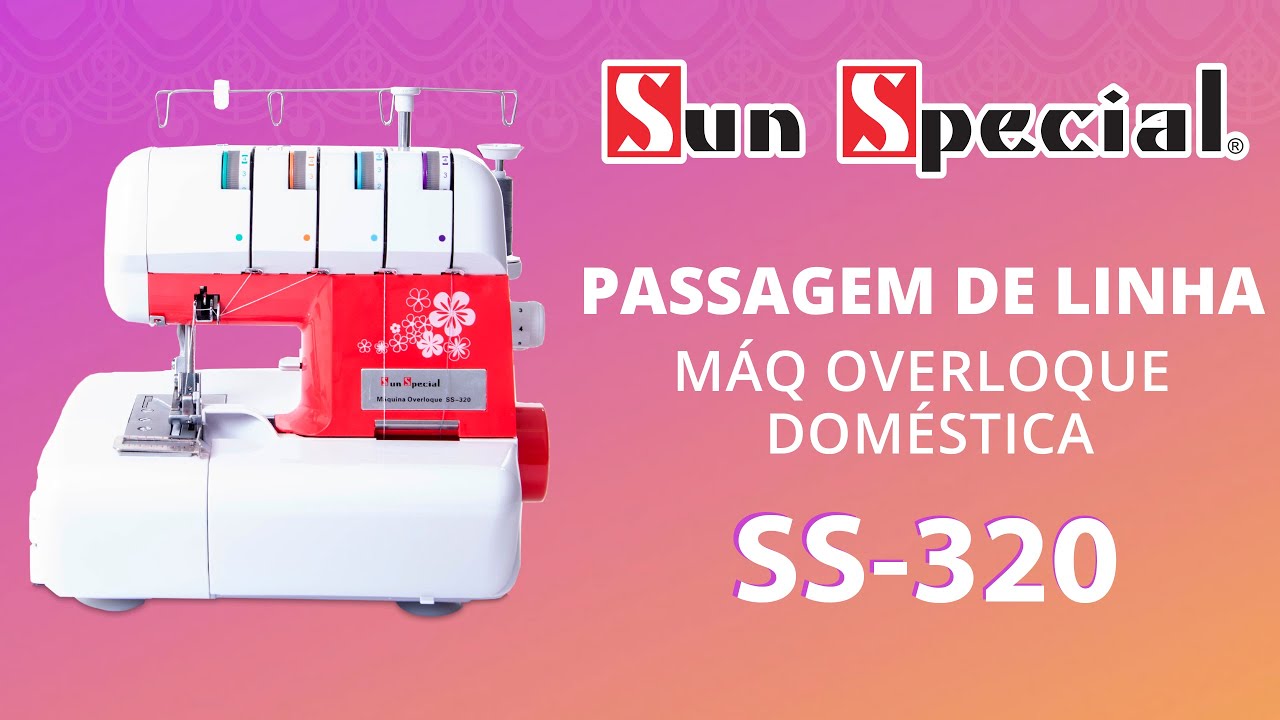 SS-320 | Passagem de Linha na Overloque Doméstica da Sun Special