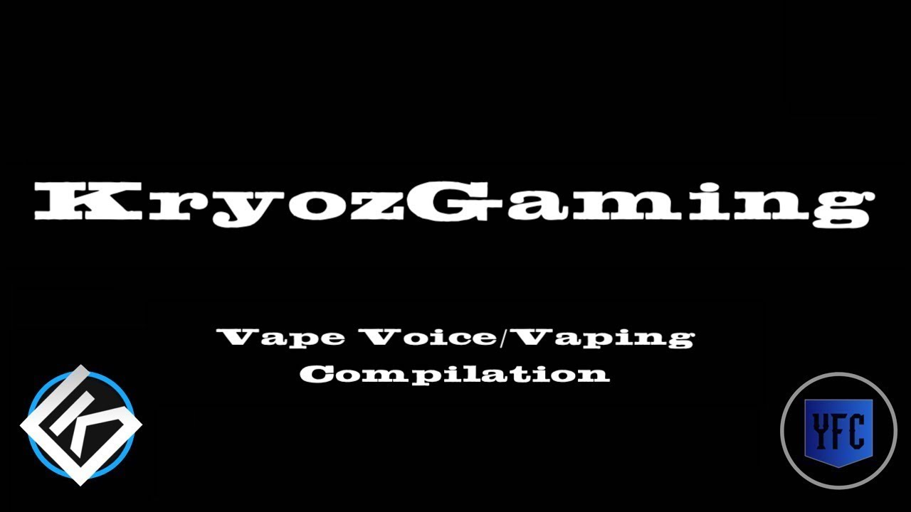 KRYOZGAMING Vape Voice/Vaping Compilation - Best of KryozGaming