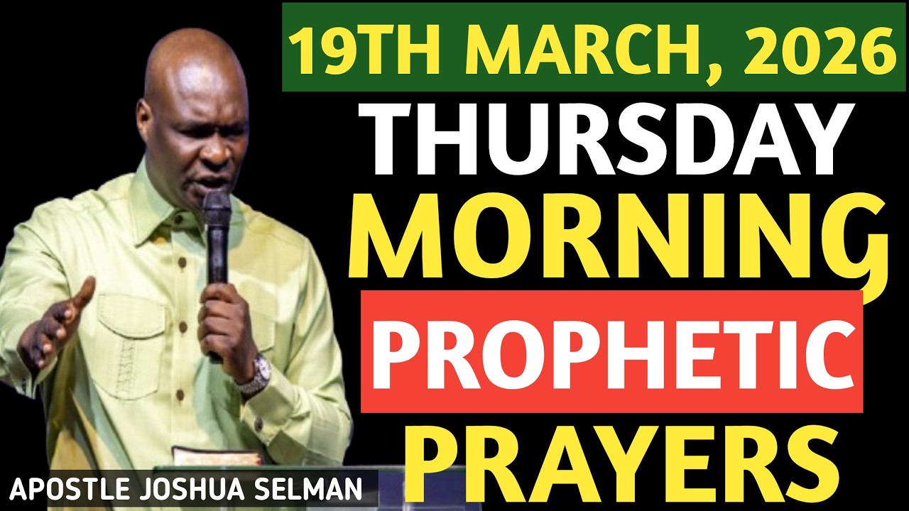[THURSDAY 19TH MARCH, 2026] MORNING PRAYER |START YOUR DAY WITH PRAYER |APOSTLE JOSHUA SELMAN