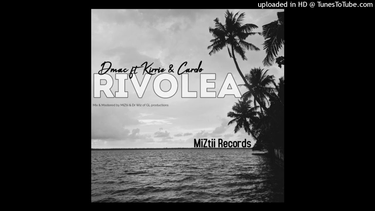 Dmac ft Kirrie & Cardo- Rivolea
