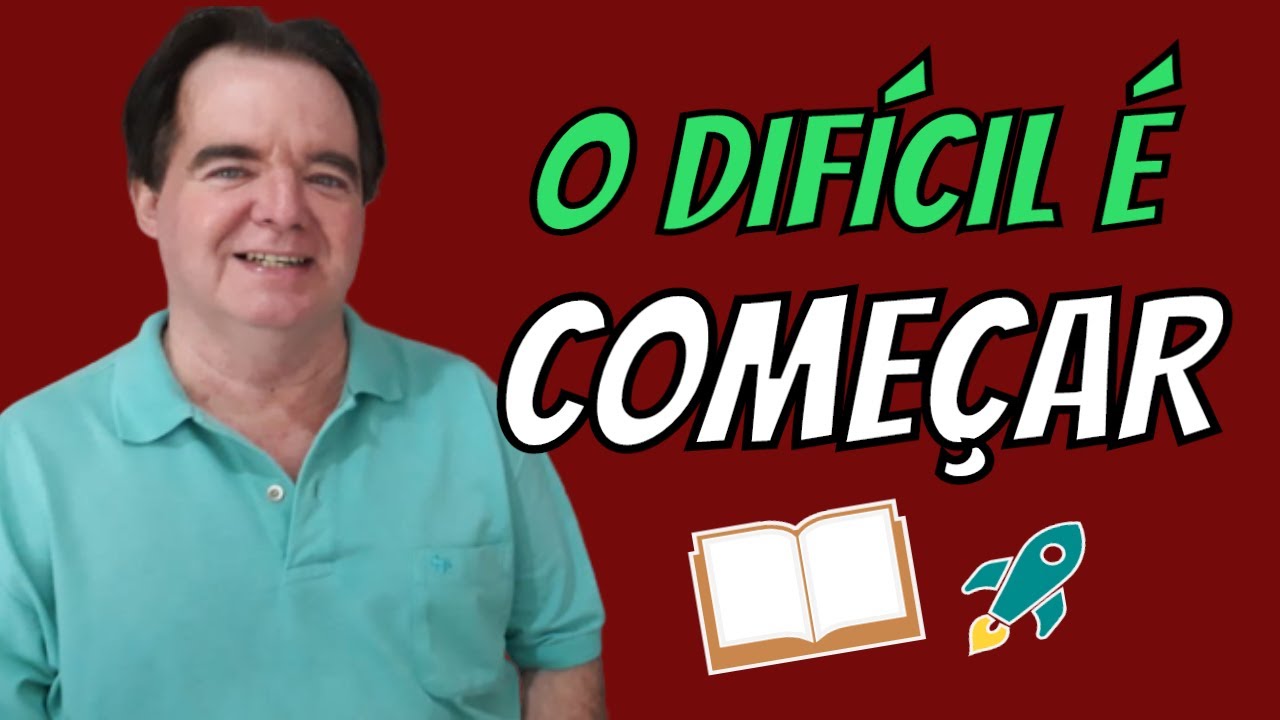O difícil é COMEÇAR! | Escritor de Sucesso