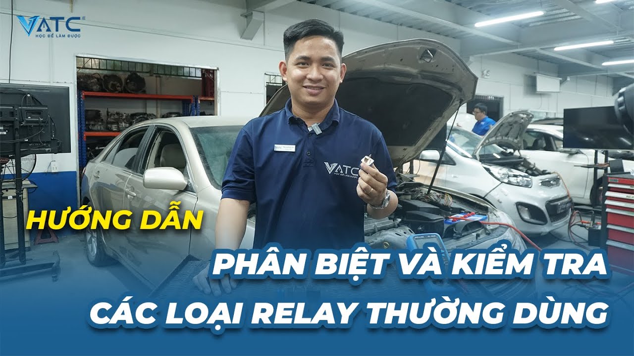 Hướng Dẫn Phân Biệt Và Kiểm Tra Các Loại Relay Thường Dùng Trên Ô Tô | Trung Tâm VATC