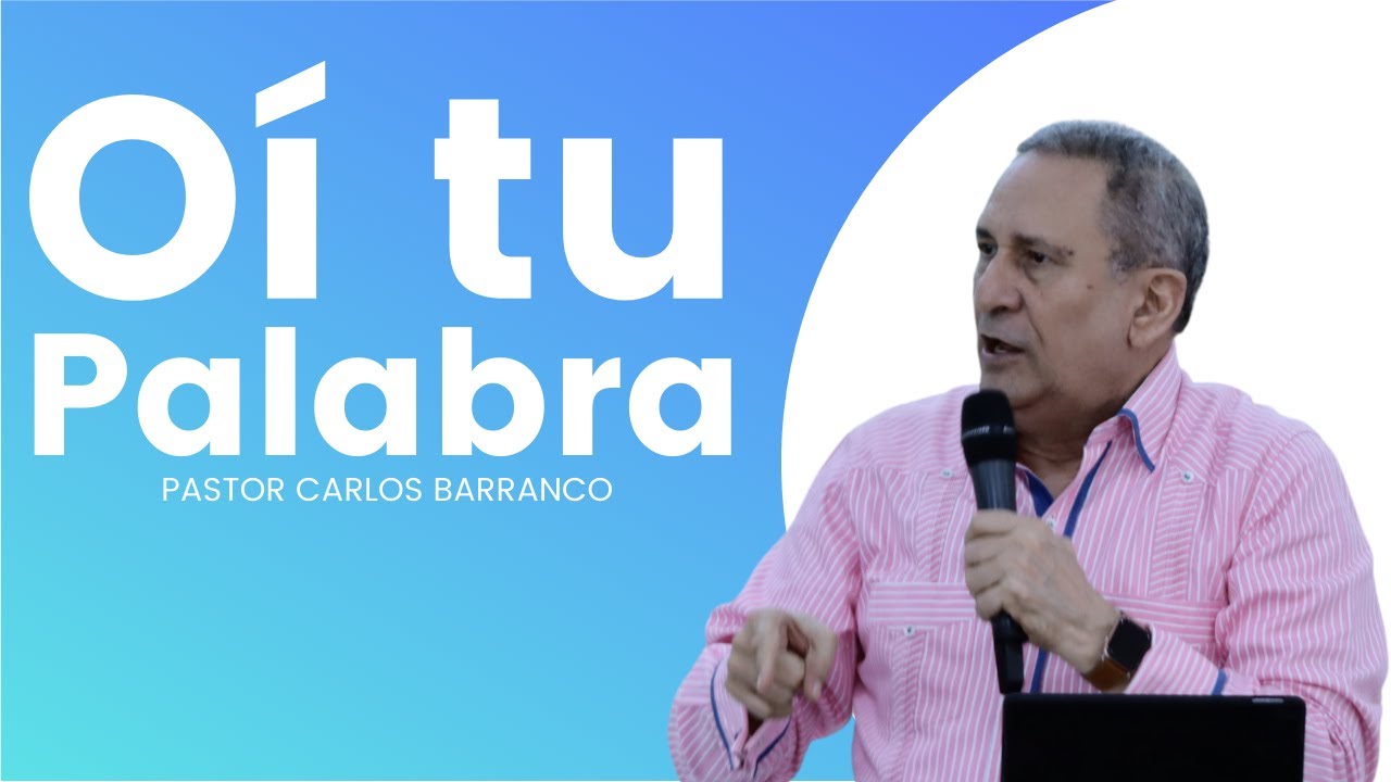 Oí tu palabra - Pastor Carlos Barranco / Habacuc 3:1-2