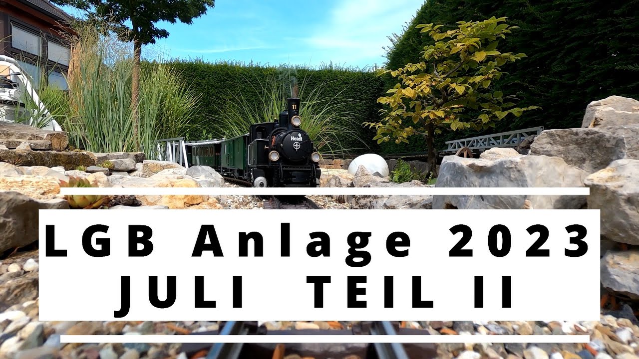 LGB Fahrvideo JULI 2023 Teil II