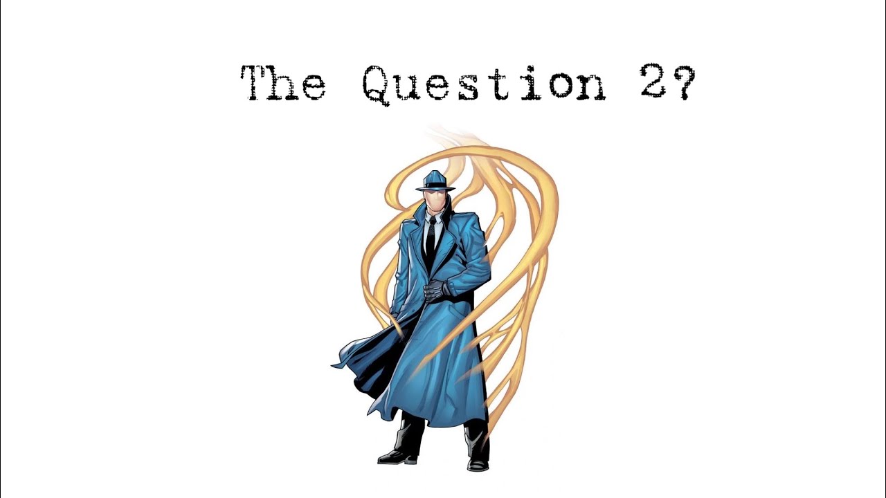 AceVane Justice League: The Question 2?