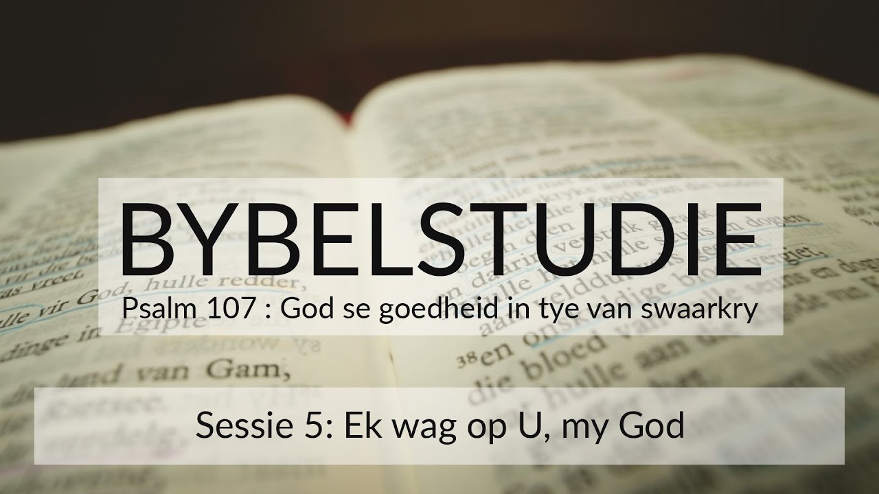 Bybelstudie S1 E5: Ek wag op U, my God